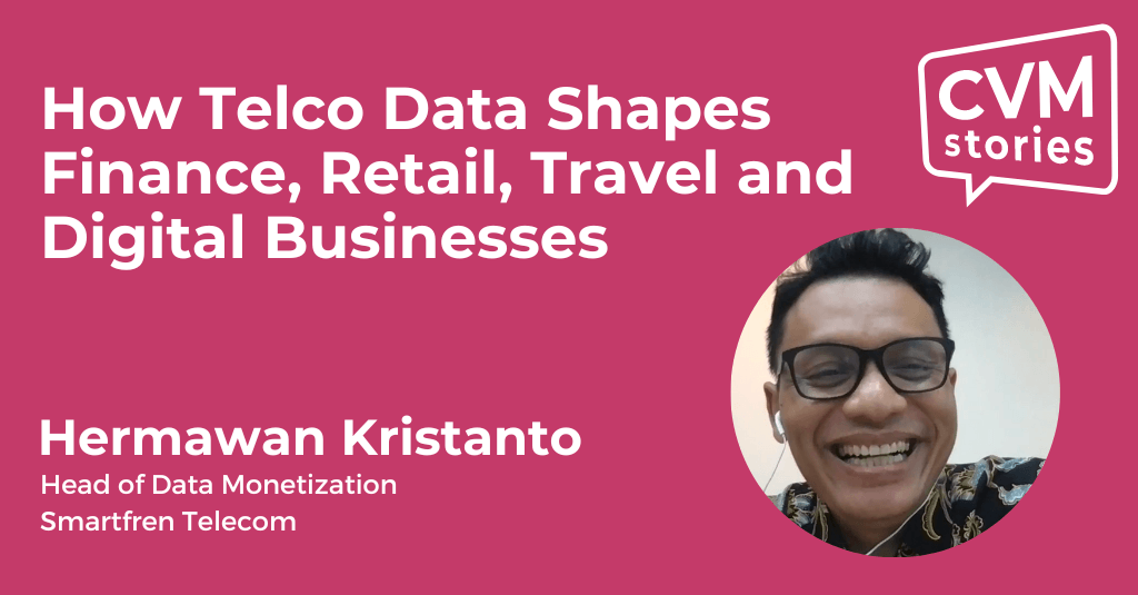 How Telco Data Shapes Finance, Retail, Travel and Digital Businesses. Hermawan Kristanto, Head of Data Monetization at Smartfren Telecom Indonesia, CVM Stories podcast S02E09